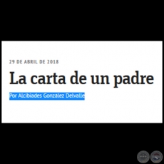 LA CARTA DE UN PADRE - Por ALCIBIADES GONZLEZ DELVALLE - Domingo, 29 de Abril de 2018